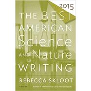 The Best American Science and Nature Writing 2015 by Skloot, Rebecca, 9780544286740