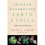 Seventh Generation Earth Ethics by Loew, Patty; Laduke, Winona, 9780870206740