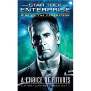 Rise of the Federation: A Choice of Futures by Bennett, Christopher L., 9781476706740