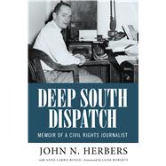 Deep South Dispatch by Herbers, John N.; Rosen, Anne Farris (CON); Roberts, Gene, 9781496816740