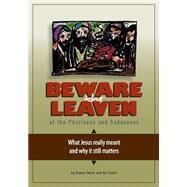 Beware the Leaven of the Pharisees and Sadducees by Keith, Robert; Cahill, Kit, 9781518826740