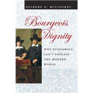 Bourgeois Dignity by McCloskey, Deirdre N., 9780226556741