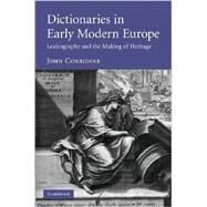 Dictionaries in Early Modern Europe: Lexicography and the Making of Heritage by John Considine, 9780521886741