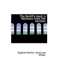The Bailiff's Maid: A Romance from the German by Marlitt, Annis Lee Wister Eugenie, 9780554866741
