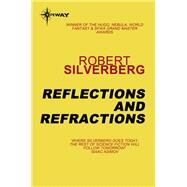 Reflections and Refractions by Robert Silverberg, 9780575106741