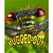Bugged-out Insects by Anderson, Margaret J., 9780766036741