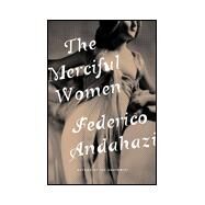 The Merciful Women by Andahazi, Federico; Manguel, Alberto, 9780802116741