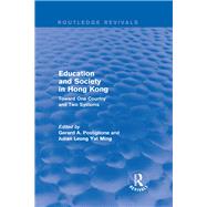 Revival: Education and Society in Hong Kong: Toward One Country and Two Systems (1992): Toward One Country and Two Systems by Postiglione,Gerard A., 9781138896741
