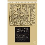 Lydgate Matters Poetry and Material Culture in the Fifteenth Century by Cooper, Lisa H.; Denny-Brown, Andrea, 9781403976741