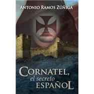 Cornatel, el secreto espanol by Zuniga, Antonio Ramos; Valdes, Ernesto; Arz Words, 9781503106741