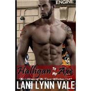 Halligan to My Axe by Vale, Lani Lynn, 9781507546741