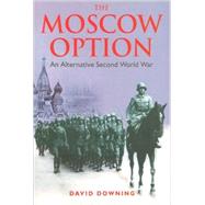 The Moscow Option by Downing, David, 9781853676741
