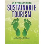 An Introduction to Sustainable Tourism by Coghlan, Alexandra, 9781911396741