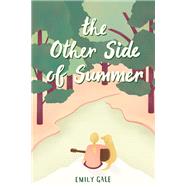 The Other Side of Summer by Gale, Emily, 9780062656742