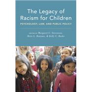 The Legacy of Racism for Children Psychology, Law, and Public Policy by Stevenson, Margaret C.; Bottoms, Bette L.; Burke, Kelly C., 9780190056742