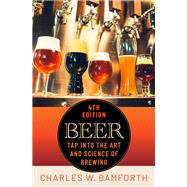 Beer Tap Into the Art and Science of Brewing by Bamforth, Charles W., 9780199996742