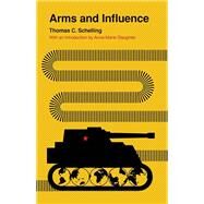 Arms and Influence by Schelling, Thomas C.; Slaughter, Anne-Marie, 9780300246742