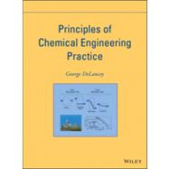 Principles of Chemical Engineering Practice by Delancey, George, 9780470536742
