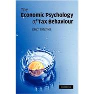 The Economic Psychology of Tax Behaviour by Erich Kirchler , Foreword by Valerie Braithwaite, 9780521876742