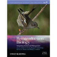 Reintroduction Biology Integrating Science and Management by Ewen, John G.; Armstrong, Doug P.; Parker, Kevin A.; Seddon, Philip J., 9781405186742