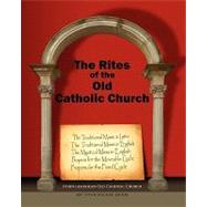 The Rites of the Old Catholic Church by North American Old Catholic Church; Wagner, Wynn, 9781452856742