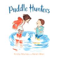Puddle Hunters by Murray, Kirsty; Blair, Karen, 9781760296742