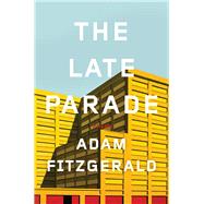 The Late Parade Poems by Fitzgerald, Adam, 9780871406743