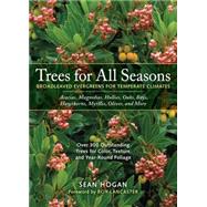 Trees for All Seasons: Broadleaved Evergreens for Temperate Climates by Hogan, Sean, 9780881926743