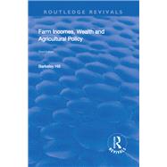 Farm Incomes, Wealth and Agricultural Policy by Hill,Berkeley, 9781138706743