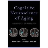 Cognitive Neuroscience of Aging Linking Cognitive and Cerebral Aging by Cabeza, Roberto; Nyberg, Lars; Park, Denise, 9780195156744