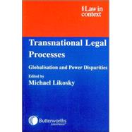 Transnational Legal Processes: Globalisation and Power Disparities by Edited by Michael Likosky , Foreword by A. Vaughan Lowe, 9780406946744