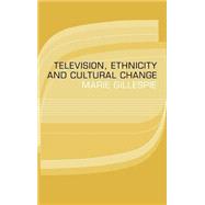 Television, Ethnicity and Cultural Change by Gillespie; Marie, 9780415096744