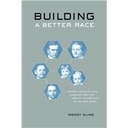 Building a Better Race by Kline, Wendy, 9780520246744