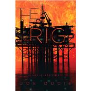 The Rig by Ducie, Joe, 9780544936744
