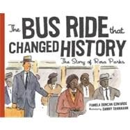 The Bus Ride That Changed History by Edwards, Pamela Duncan, 9780547076744