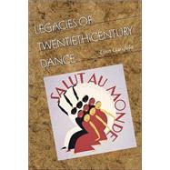 Legacies Of Twentieth-century Dance by Garafola, Lynn, 9780819566744