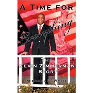 A Time for Everything: The Kevin Zimmerman Story by White, Michael L., 9780978656744