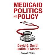 Medicaid Politics and Policy by Smith,David G., 9781412856744