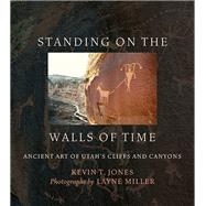Standing on the Walls of Time by Jones, Kevin T.; Miller, Layne, 9781607816744
