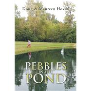 Pebbles in the Pond by Hovda, Doug; Hovda, Maureen, 9781984566744