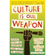 Culture Is Our Weapon : Making Music and Changing Lives in Rio de Janeiro by Neate, Patrick (Author); Platt, Damian (Author); Veloso, Caetano (Foreword by), 9780143116745