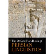 The Oxford Handbook of Persian Linguistics by Sedighi, Anousha; Shabani-Jadidi, Pouneh, 9780198736745