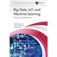 Big Data, Iot, and Machine Learning by Agrawal, Rashmi; Paprzycki, Marcin; Gupta, Neha, 9780367336745