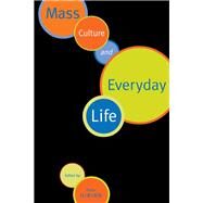 Mass Culture and Everyday Life by Gibian, Peter, 9780415916745