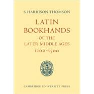 Latin Bookhands of the Later Middle Ages 1100–1500 by S. Harrison Thomson, 9780521086745