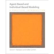 Agent-Based and Individual-Based Modeling by Railsback, Steven F.; Grimm, Volker, 9780691136745