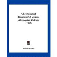 Chronological Relations of Coastal Algonquian Culture by Skinner, Alanson, 9781120176745