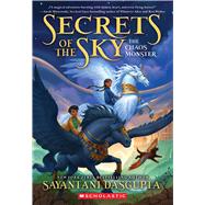 The Chaos Monster (Secrets of the Sky #1) by DasGupta, Sayantani, 9781338766745