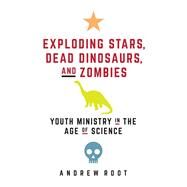 Exploding Stars, Dead Dinosaurs, and Zombies by Root, Andrew, 9781506446745