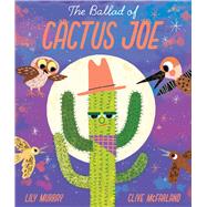 The Ballad of Cactus Joe by Murray, Lily; McFarland, Clive, 9781667206745